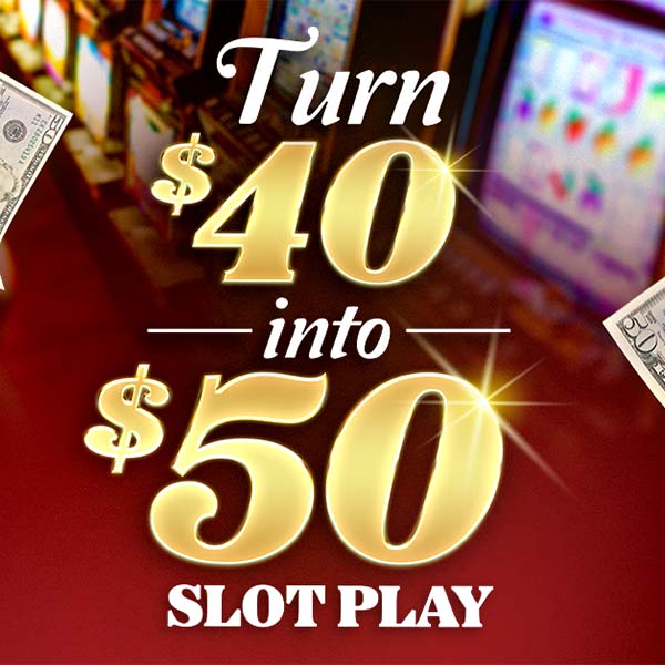 Turn $40 into $50 Slot Play